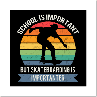 School is important but skateboarding is importanter Posters and Art